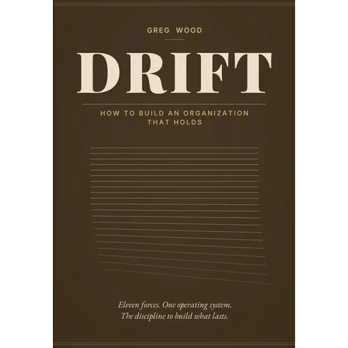 Drift: How to Build Organizations That Hold