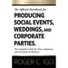 The Official Handbook for Producing Social Events, Weddings, and Corporate Parties: The Complete Guide for Pros, Amateurs, and Everyone in Between
