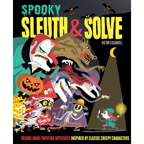 Sleuth & Solve: Spooky: Decode Mind-Twisting Mysteries Inspired by Classic Creepy Characters
