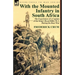 With the Mounted Infantry in South Africa: The Experiences of a Captain of the King's Royal Rifles M. I. During the Boer War