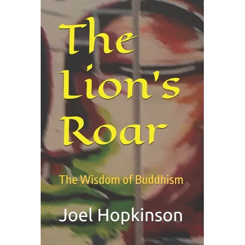 The Lion's Roar: The Wisdom of Buddhism