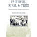 Faithful, Firm and True