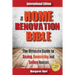 The Home Renovation Bible: The Ultimate Guide to Buying Renovating and Selling Houses
