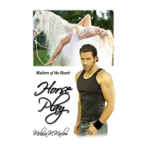 Horse Play: Matters of the Heart