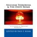 Nuclear Terrorism & The Dirty Bomb: " A Clear & Present Danger "