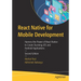 React Native for Mobile Development: Harness the Power of React Native to Create Stunning IOS and Android Applications