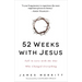 52 Weeks with Jesus: Fall in Love with the One Who Changed Everything