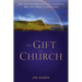 The Gift of Church: How God Designed the Local Church to Meet Our Needs as Christians