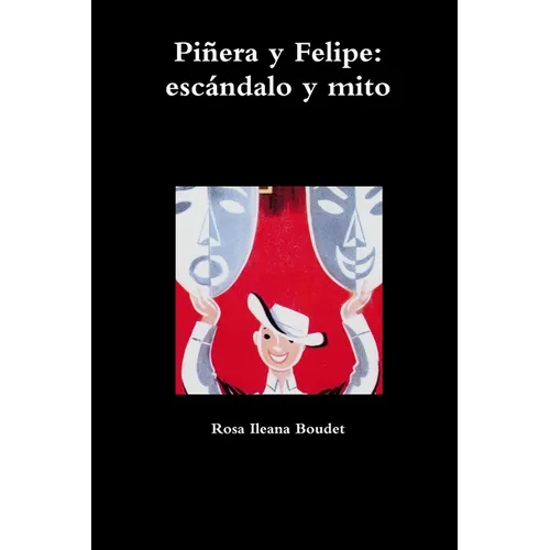 Piñera y Felipe: escándalo y mito