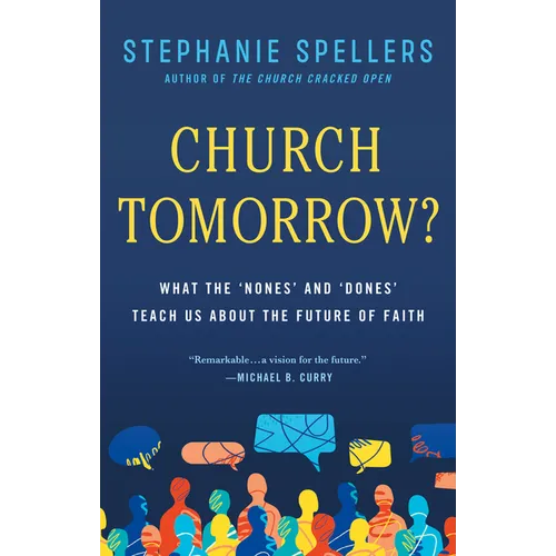 Church Tomorrow?: What the 'Nones' and 'Dones' Teach Us about the Future of Faith