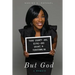 But God: Sometimes Purpose Is Found In Your Darkest Hour