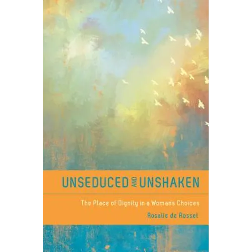 Unseduced and Unshaken: The Place of Dignity in a Woman's Choices