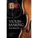 Violin-Making: As It Was and Is: Being a Historical, Theoretical, and Practical Treatise on the Science and Art of Violin-Making for