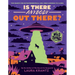 Is There Anybody Out There? (a Wild Thing Book): The Search for Extraterrestrial Life, from Amoebas to Aliens