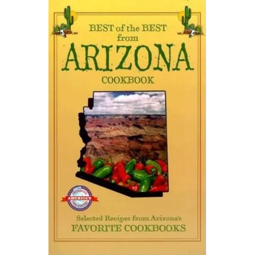 Best of the Best from Arizona Cookbook: Selected Recipes from Arizona's Favorite Cookbooks