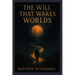 The Will That Wakes Worlds