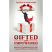 Gifted and Empowered: Secrets to Unlock and Use Your Unique Brilliance Confidently