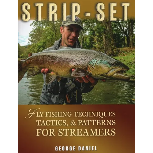 Strip-Set: Fly-Fishing Techniques, Tactics, & Patterns for Streamers