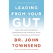 The Leading from Your Gut: How You Can Succeed by Harnessing the Power of Your Values, Feelings, and Intuition