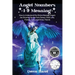 Angel Numbers 1-9 Meaning: How to Understand the Messages Angels Are Showing You for Twin Flames, Love, Grief, Lost Loved Ones, Change, and Friends
