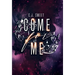 Come for Me