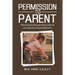 Permission to Parent: Returning to the Parenting Style of Our Parents and Grandparents