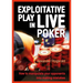 Exploitative Play in Live Poker: How to Manipulate Your Opponents Into Making Mistakes