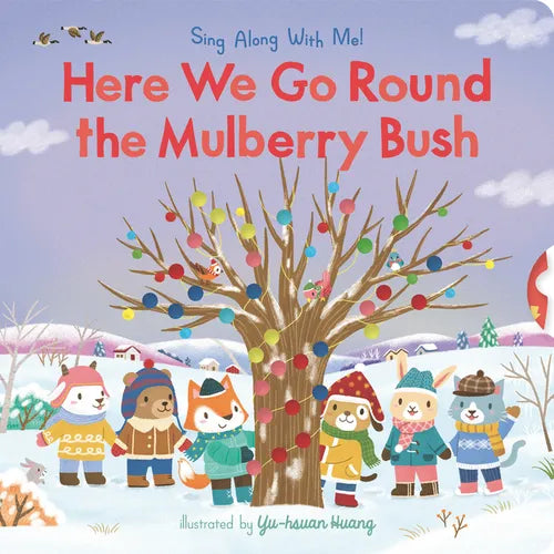 Here We Go Round the Mulberry Bush: (A Classic Nursery Rhyme Board Book with Interactive Sliders and Qr Code for Instrumental and Vocal Versions - For