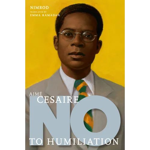 Aimé Césaire: No to Humiliation