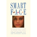 Smart Face: A Dermatologist's Guide to Saving Your Money and Saving Your Skin