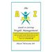 The a - Z of Weight Management: A Transformational Alphabet to Help You Shed Weight and Become the Person You Are Ready to Be!
