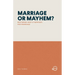 Marriage or Mayhem?: Restoring God's Purposes for Marriage