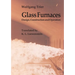 Glass Furnaces: Design, Construction and Operation