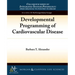 Developmental Programming of Cardiovascular Disease
