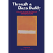 Through a Glass Darkly: Essays in the Religious Imagination