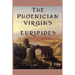The Phoenician Virgins: A Tragedy of the House of Oedipus