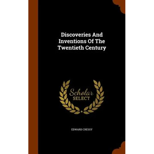 Discoveries And Inventions Of The Twentieth Century