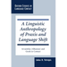 A Linguistic Anthropology of PRAXIS and Language Shift: Arvanítika (Albanian) and Greek in Contact