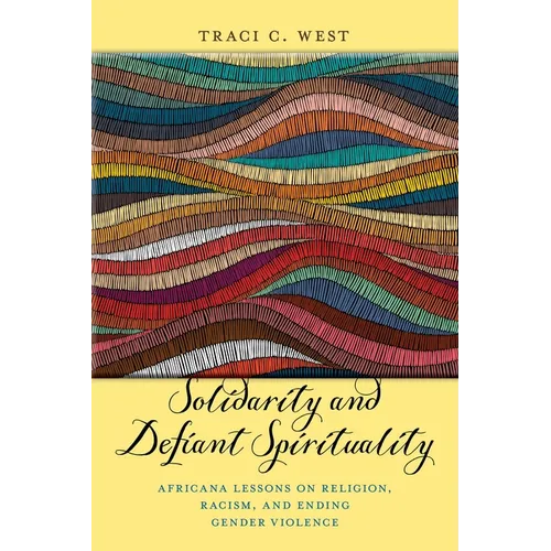 Solidarity and Defiant Spirituality: Africana Lessons on Religion, Racism, and Ending Gender Violence