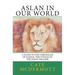 Aslan in Our World: A Guide to the Chronicles of Narnia: The Voyage of the Dawn Treader