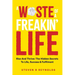 A Waste of a Freakin Life: Rise and Thrive - The Hidden Secrets to Life, Success and Fulfilment