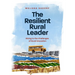 The Resilient Rural Leader: Rising to the Challenges of Rural Education