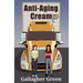 Anti-Aging Cream: A Novel of Finding Yourself, Starting Over, and Trucks