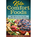 Keto Comfort Foods: 100+ World Class Low Carb Recipes that Actually Taste Good