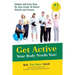Get Active Your Body Needs You!: Simple and Easy Step By Step Guide to Better Health and Fitness