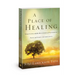 A Place of Healing: Wrestling with the Mysteries of Suffering, Pain, and God's Sovereignty