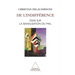 Of Indifference: An Essay on the Banalization of Good and Evil / De l'indifférence: Essai sur la banalisation du bien et du mal