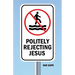 Politely Rejecting Jesus