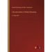 Life and Letters of Robert Browning: in large print