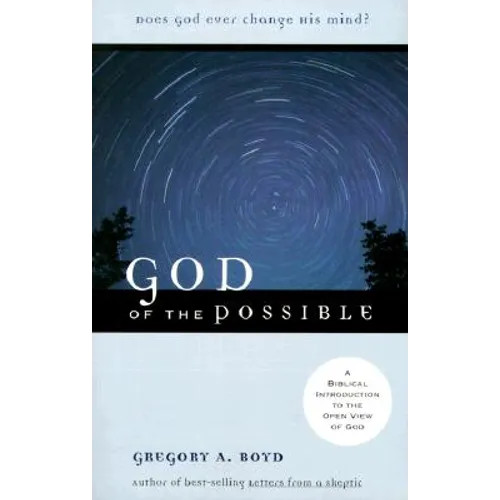God of the Possible: A Biblical Introduction to the Open View of God